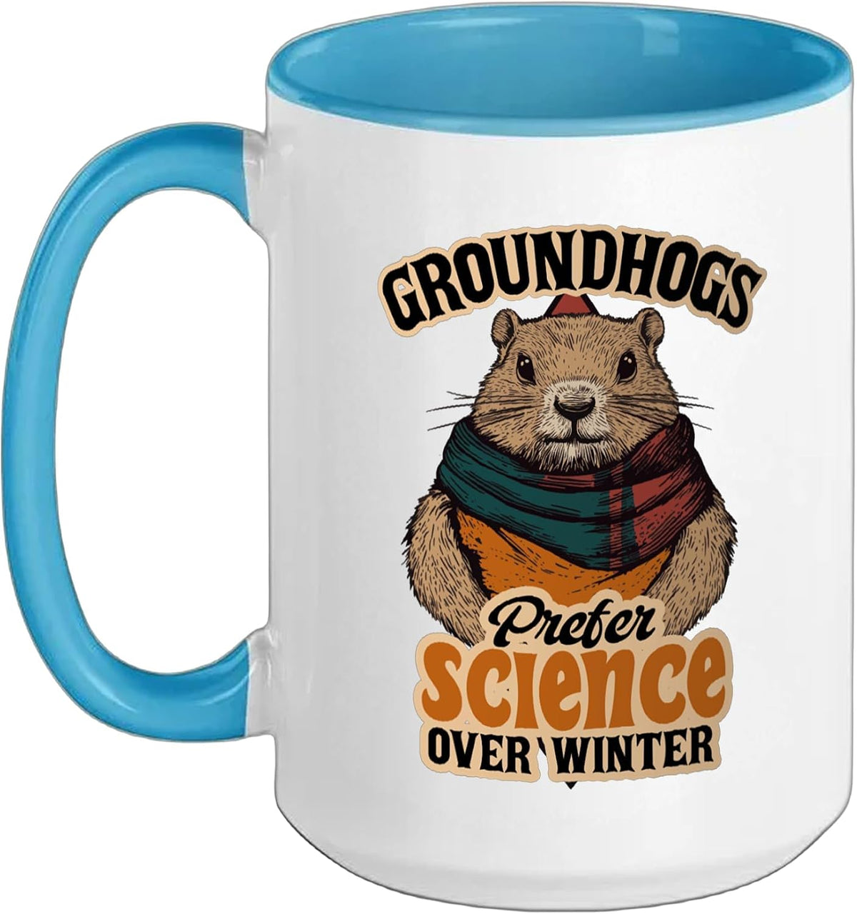 Groundhogs Prefer Science Over Winter February Ceramic Mug