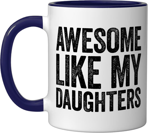 Awesome Like My Daughters Men Dad Fathers Day Christmas Ceramic Mug