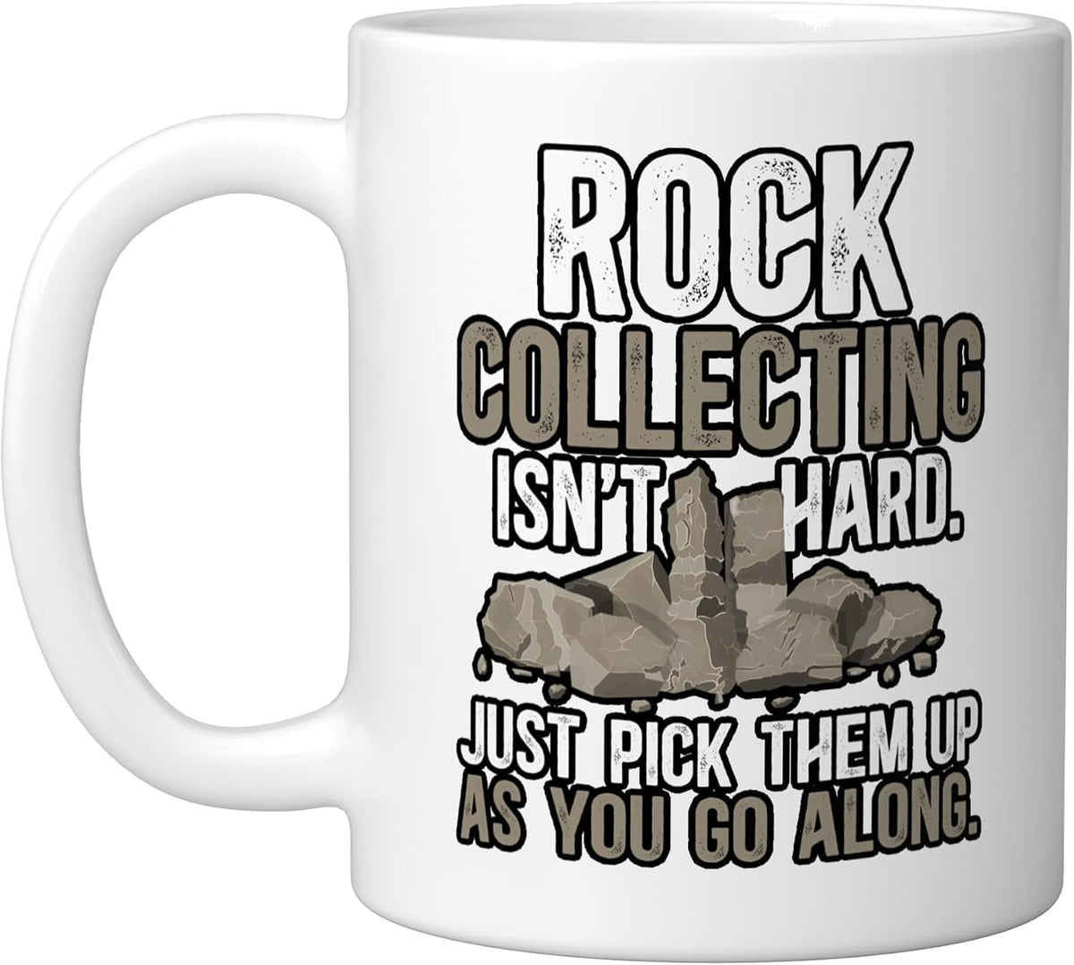 Rock Collecting Isn't Hard Geology Rock Collector Ceramic Mug