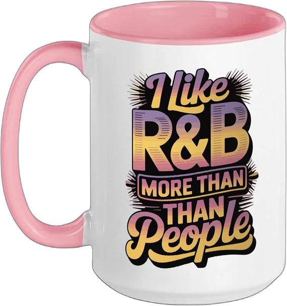 I Like R&B More Than People Ceramic Mug