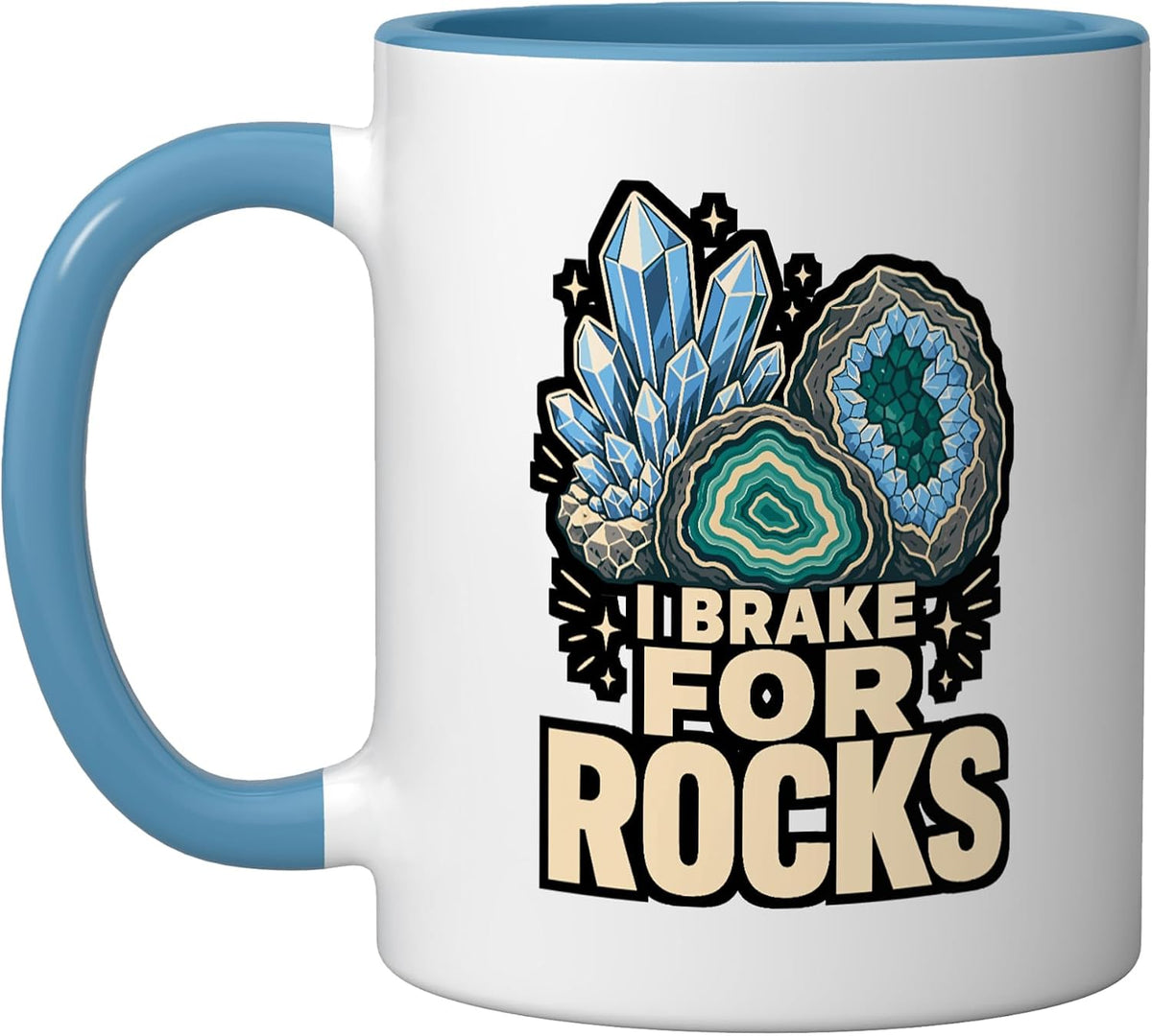 I Brake For Rocks Geological Mineral Geode Rockhound Ceramic Mug