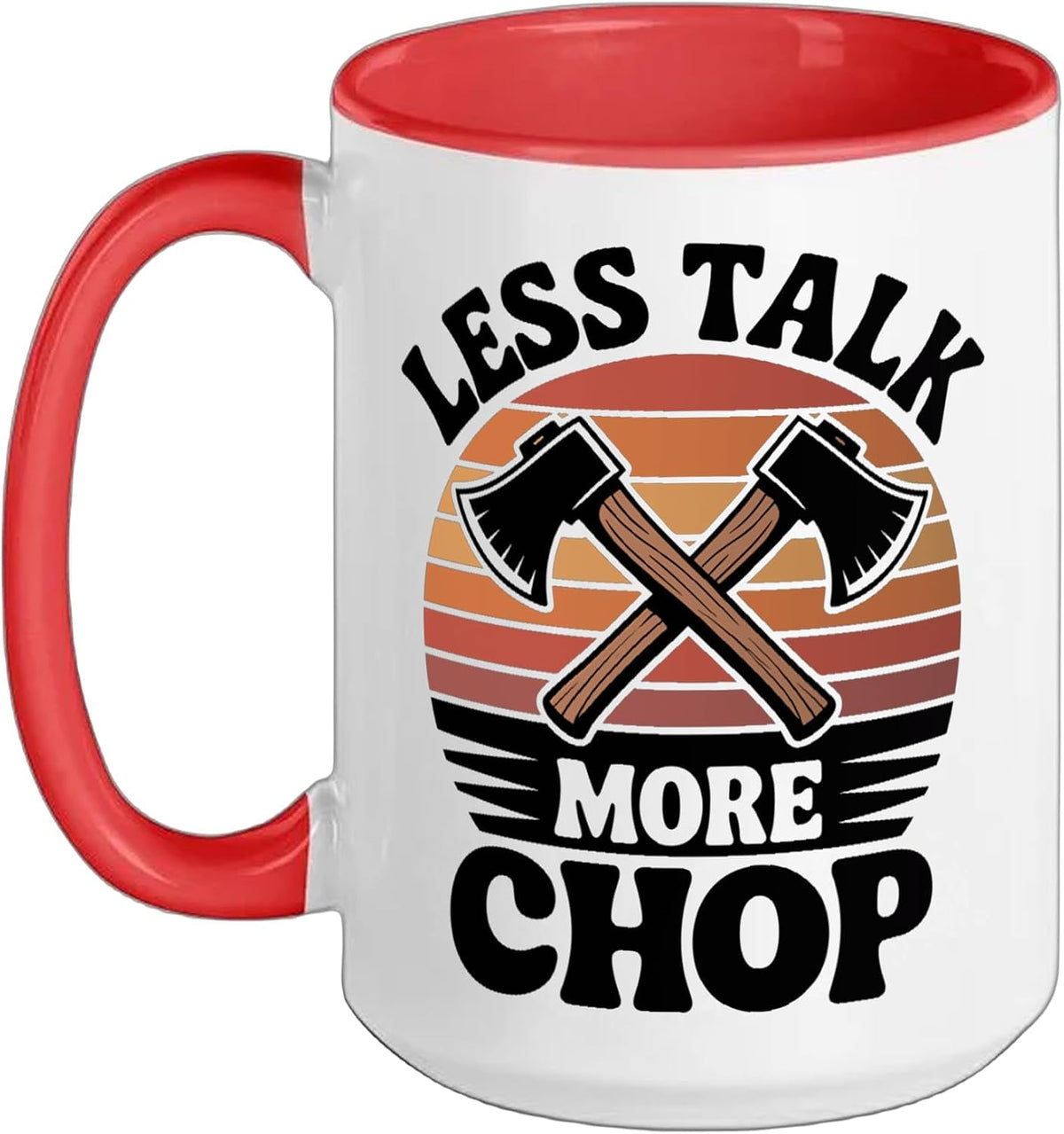 Less Talk More Chop Lumberjack Funny Logger Ceramic Mug