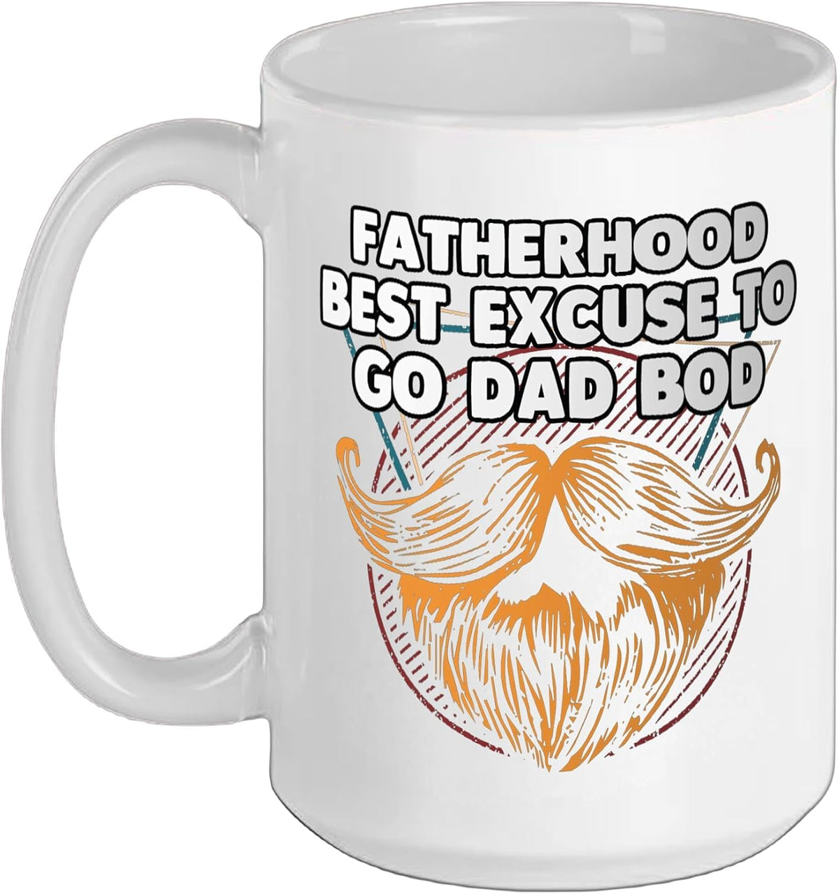 Fatherhood Best Excuse To Go Dad Bod Hard Work Daddy Ceramic Mug