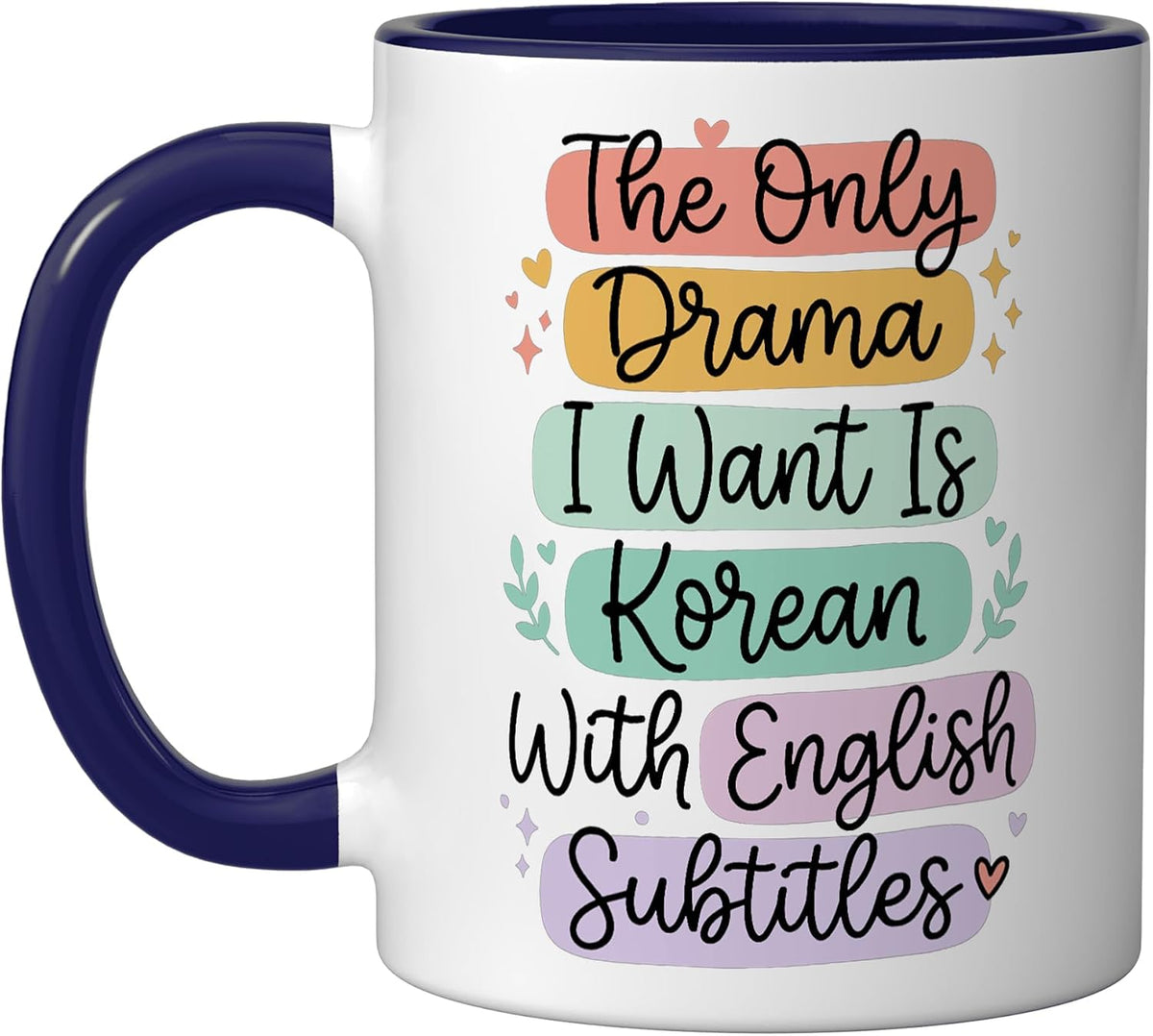 The Only Drama I Want Is Korean English Subtitles Ceramic Mug