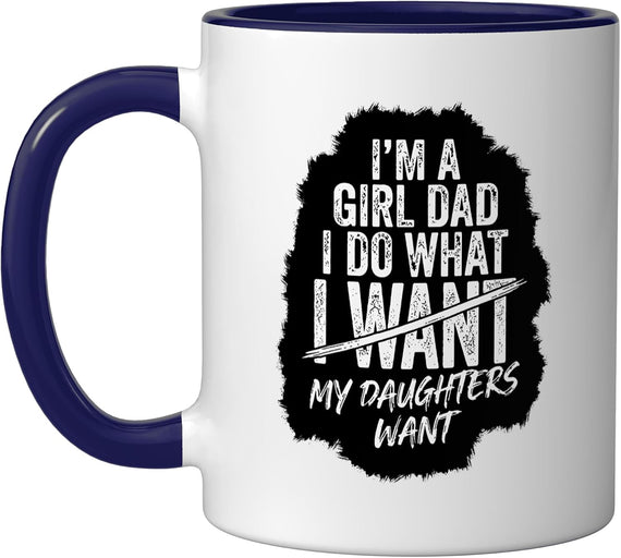 Girl Dad I Do What My Daughters Want Funny Dad Christmas Ceramic Mug