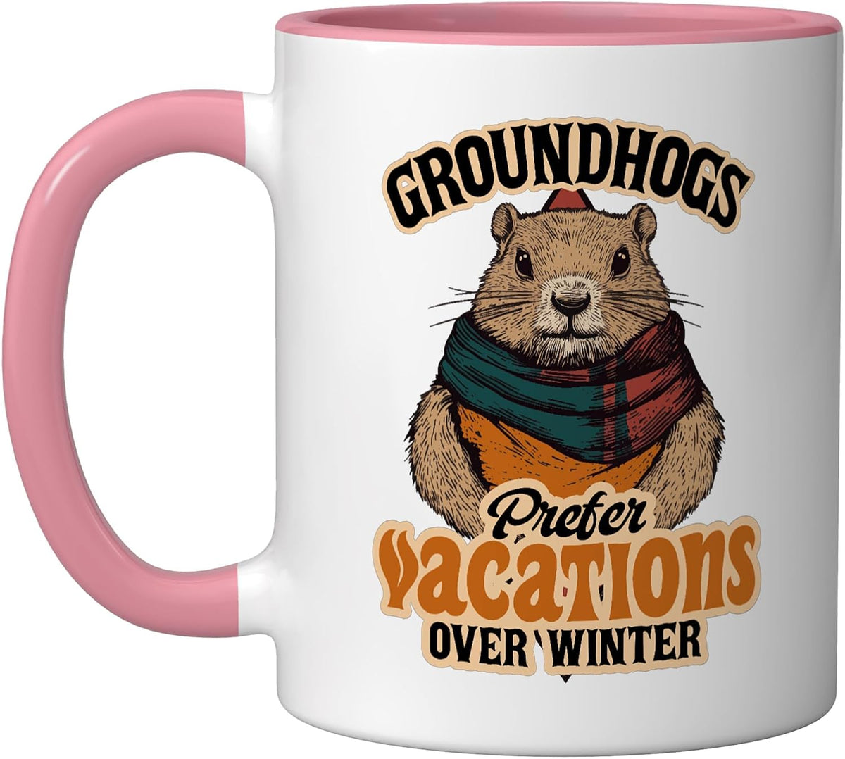 Groundhogs Prefer Vacations Over Winter Ceramic Mug