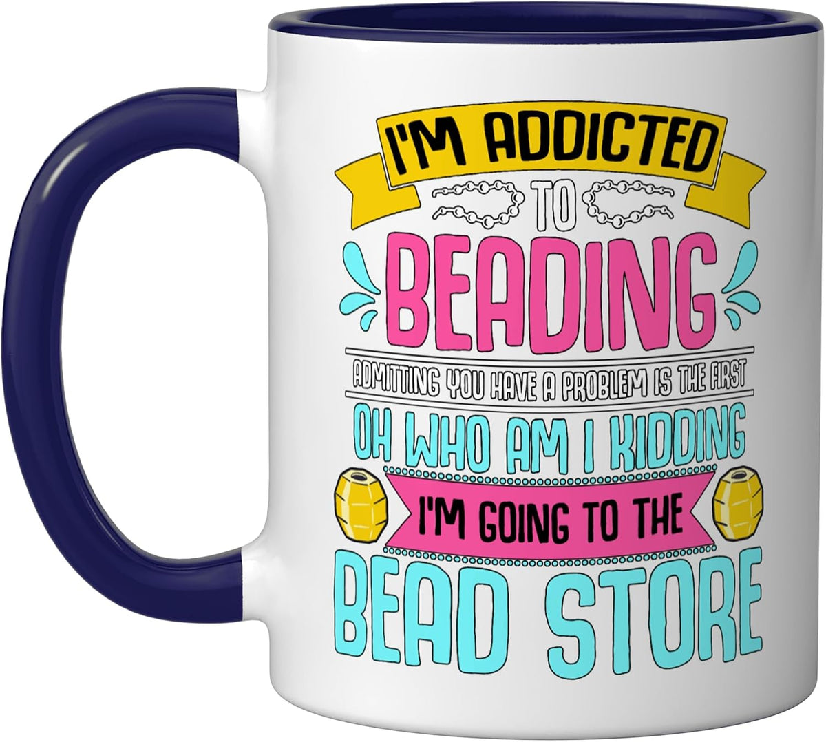 I'm Addicted To Beading Loves Beaded Jewelry Crafts Ceramic Mug