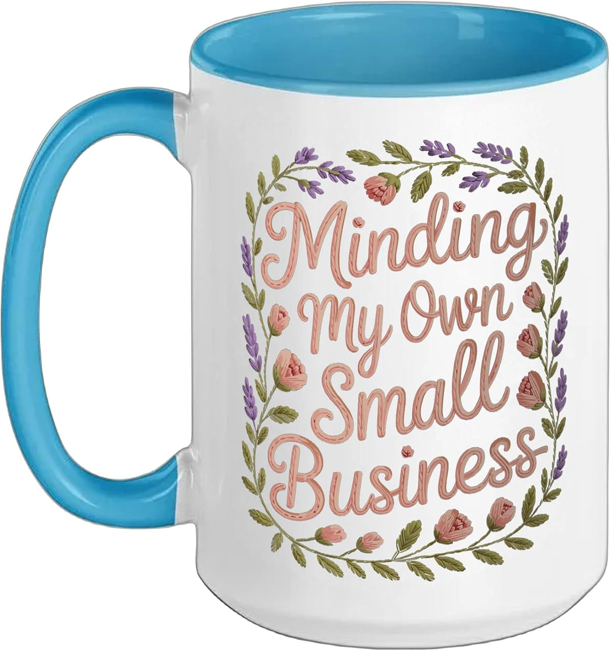 Minding My Own Small Business Floral Entrepreneur Ceramic Mug