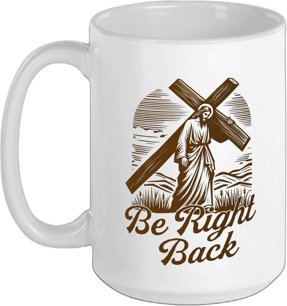 Christian Easter Be Right Back Good Friday Jesus Ceramic Mug