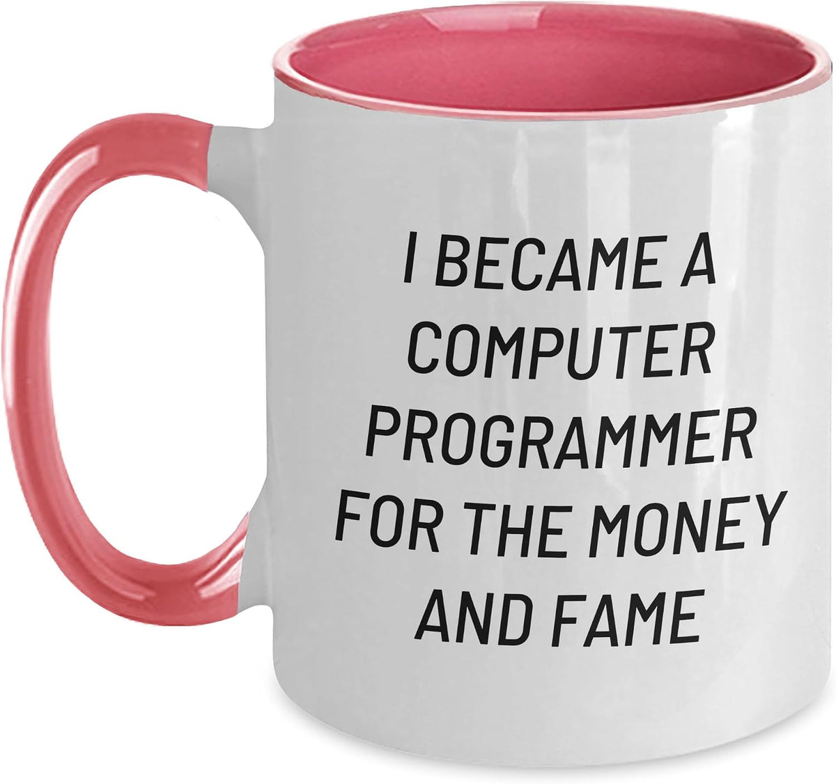 Funny I Became A Computer Programmer For The Money And Ceramic Mug