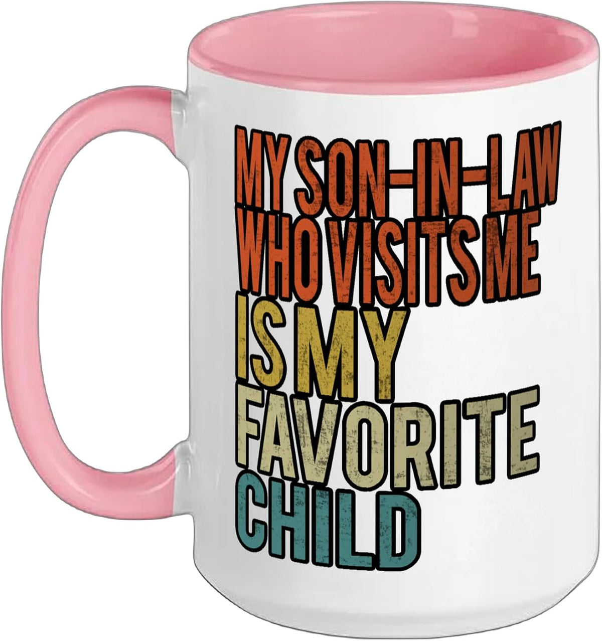 My Son-In-Law Who Visits Me Is My Favorite Child Vintage Ceramic Mug