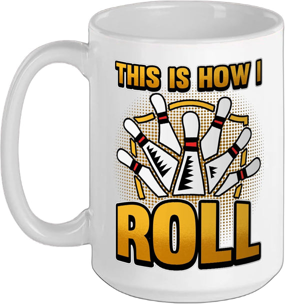 Bowling Pins Strike Design Saying This Is How I Roll Ceramic Mug