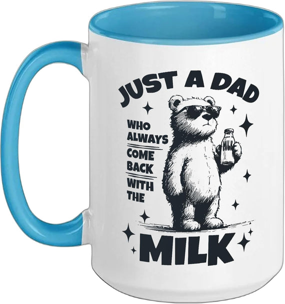 Just A Dad Who Always Come Back With The Milk Bear Funny Ceramic Mug