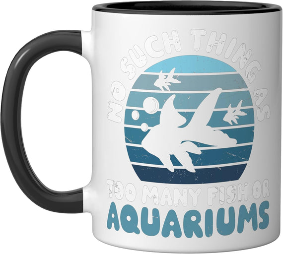 No Such Thing As Too Many Fish Or Aquariums Fish Tank Ceramic Mug