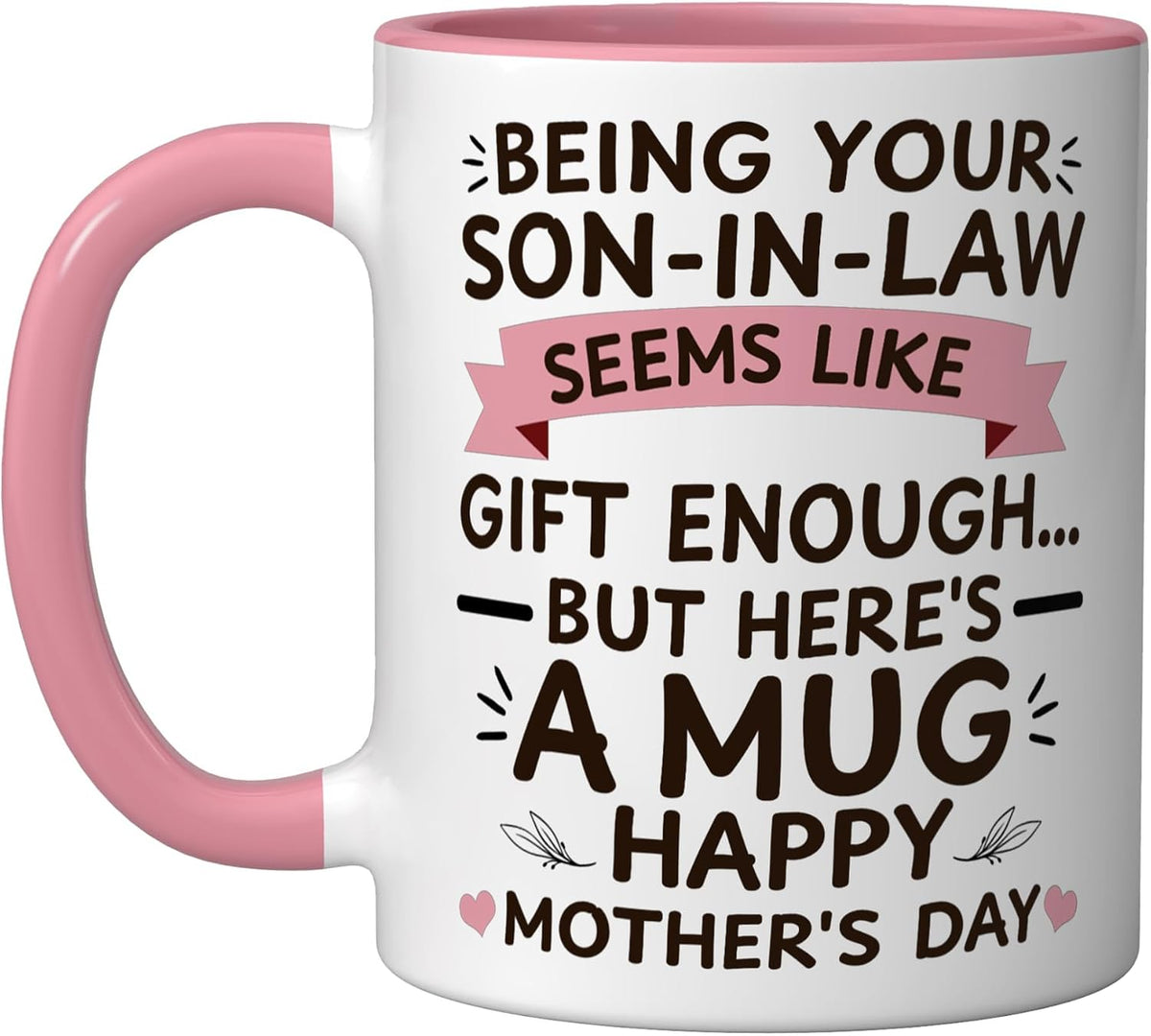 Being Your Son In Law Seems Like Enough Funny Mothers Day Ceramic Mug