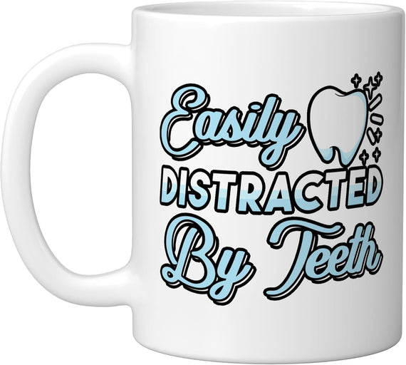 Easily Distracted By Teeth Dentist Dental Mouth Doctor Ceramic Mug