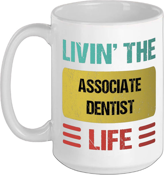 Livin' The Associate Dentist Life Ceramic Mug