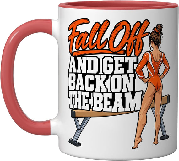 Gymnast Fall Off And Get Back On The Beam Coach Funny Ceramic Mug