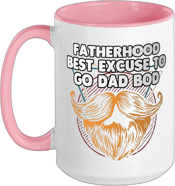 Fatherhood Best Excuse To Go Dad Bod Hard Work Daddy Ceramic Mug