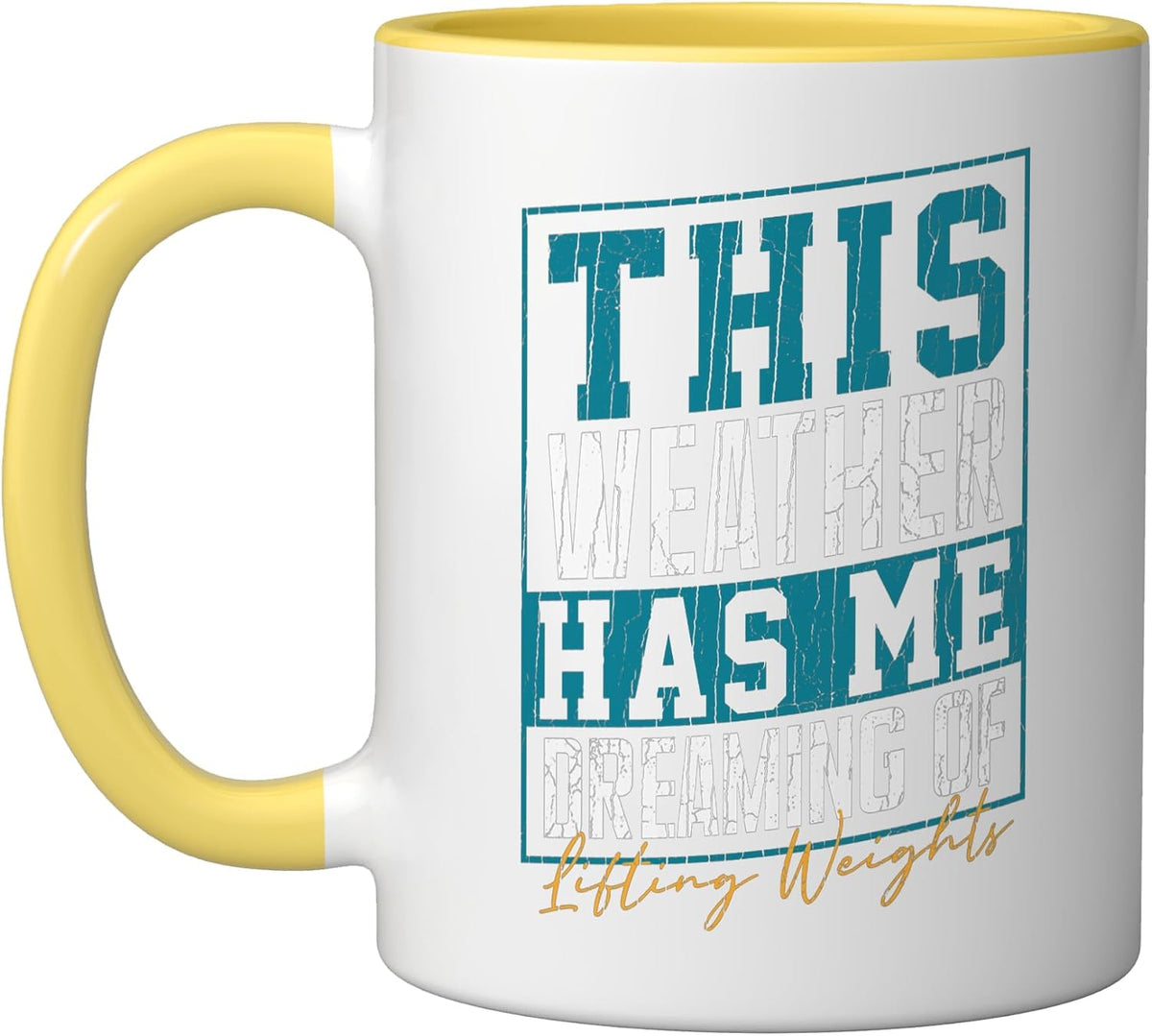 This Weather Has Me Dreaming Of Lifting Weights Ceramic Mug