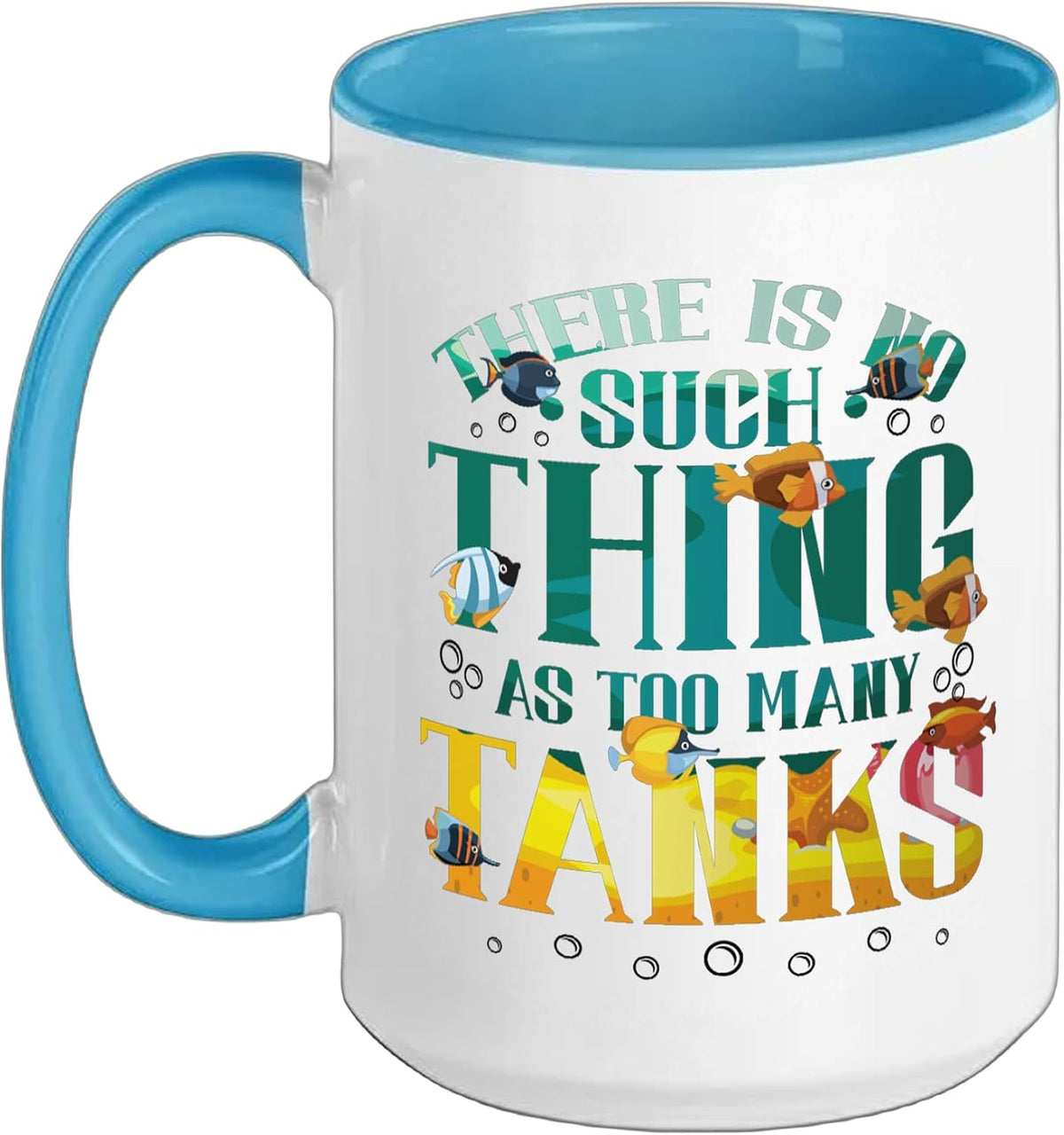 There Is No Such Thing As Too Many Tanks Fish Keeping Ceramic Mug