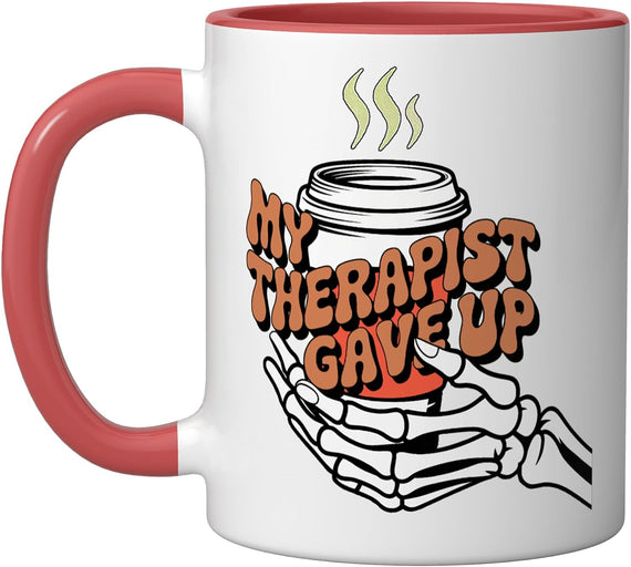 My Therapist Gave Up Sarcastic Skeleton Hand Coffee Meme Ceramic Mug