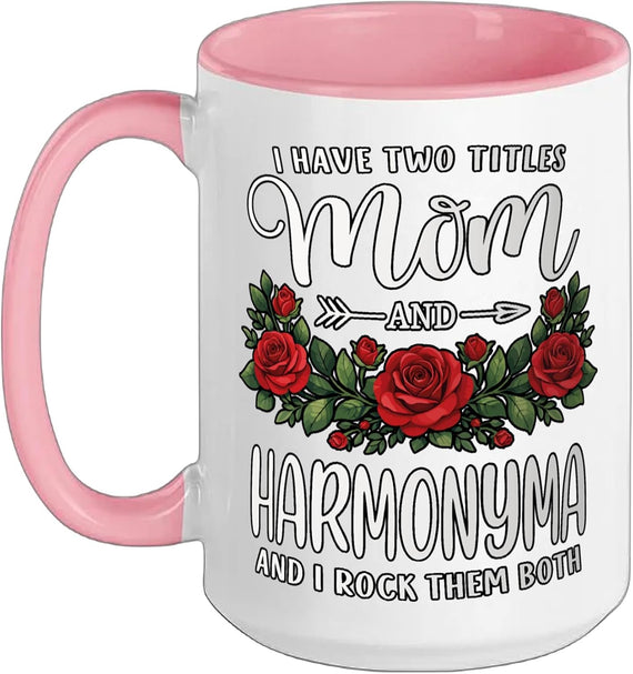 I Have Two Titles Mom And Harmonyma Mothers Day Floral Ceramic Mug