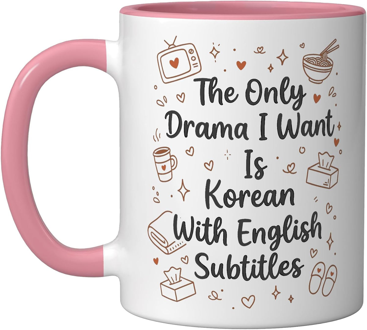 The Only Drama I Want Is Korean With English Subtitles Ceramic Mug