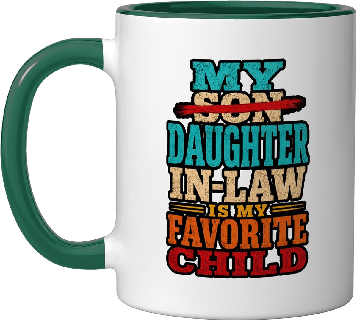 My Daughter In Law Is My Favorite Child Funny Son Joke Ceramic Mug