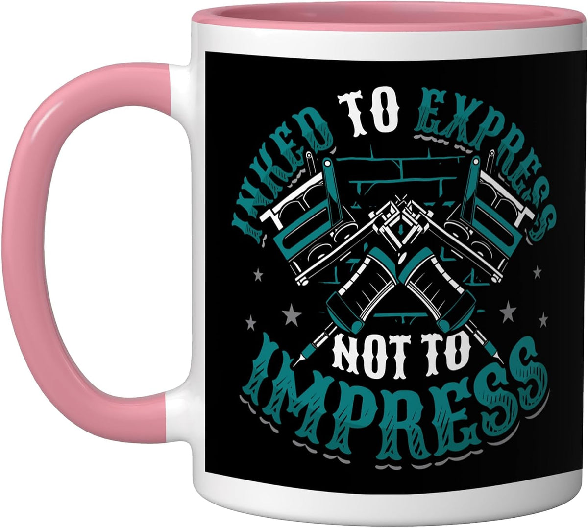 Inked To Express Not To Impress Tattoo Ceramic Mug