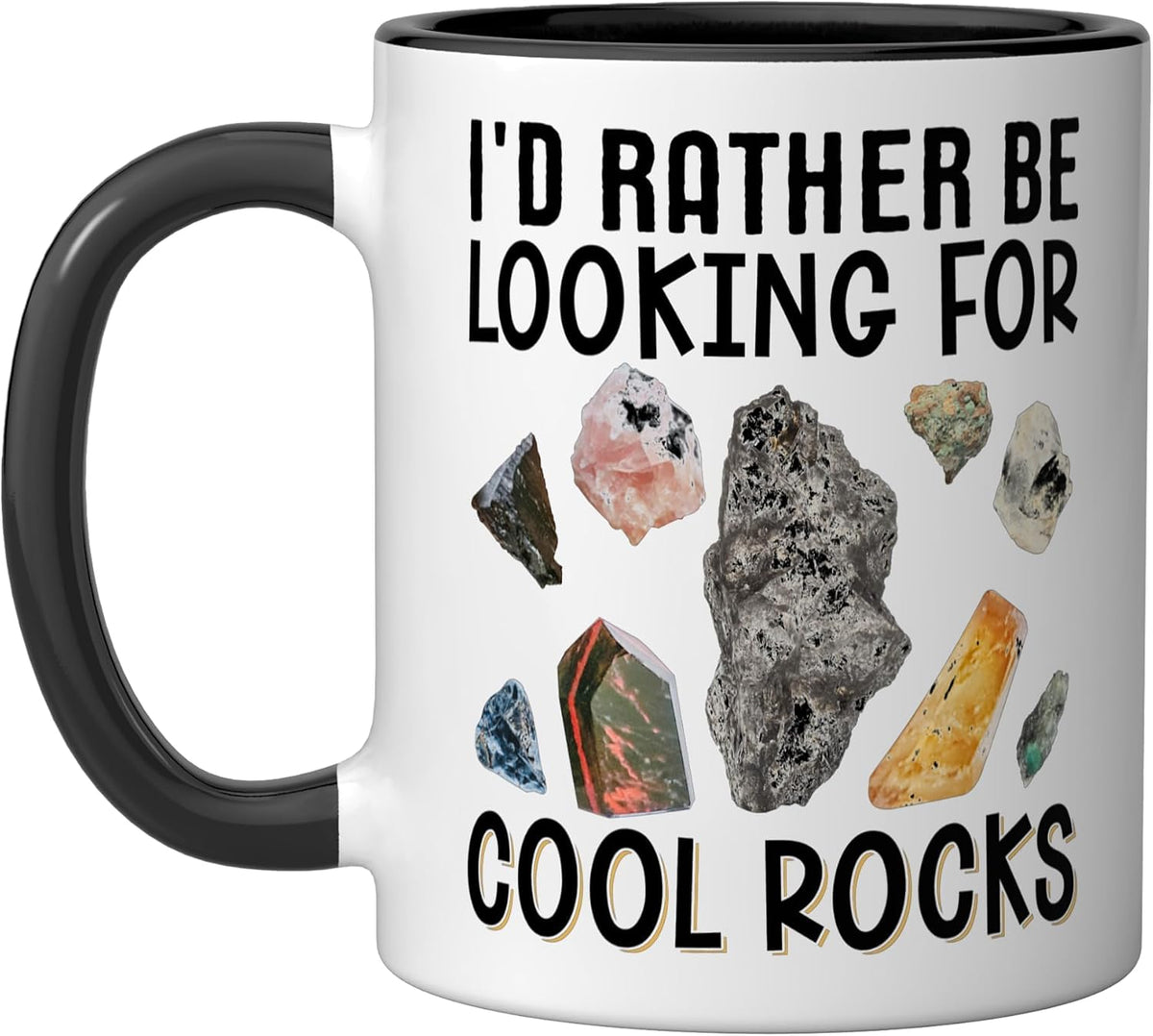 I'd Rather Be Looking For Cool Rocks Ceramic Mug