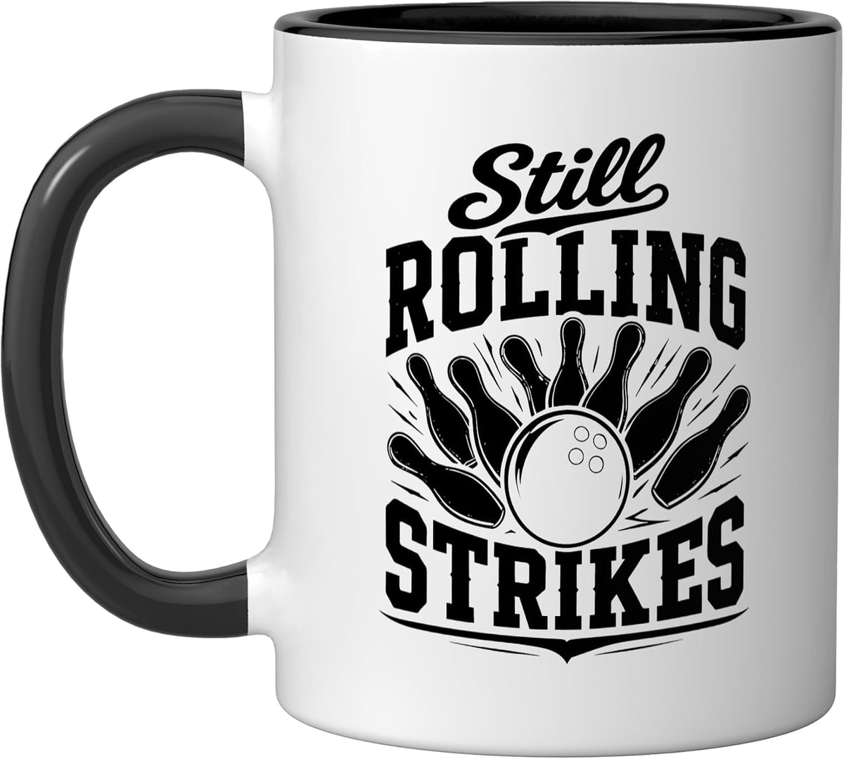 Still Rolling Strikes Funny Bowling Humor Ceramic Mug