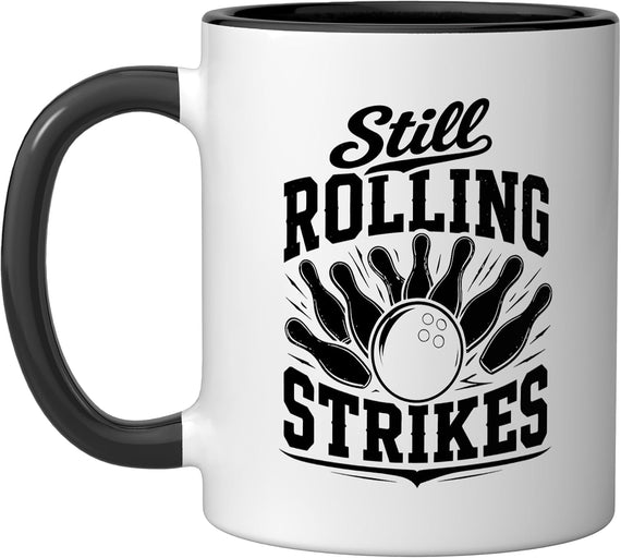 Still Rolling Strikes Funny Bowling Humor Ceramic Mug