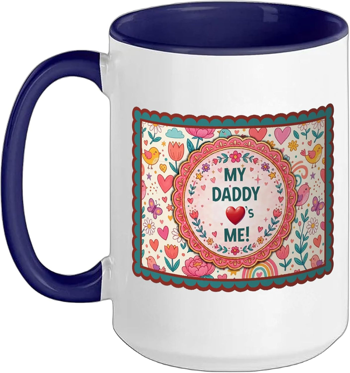My Daddy Loves Me Floral Frame Heart Ceramic Mug