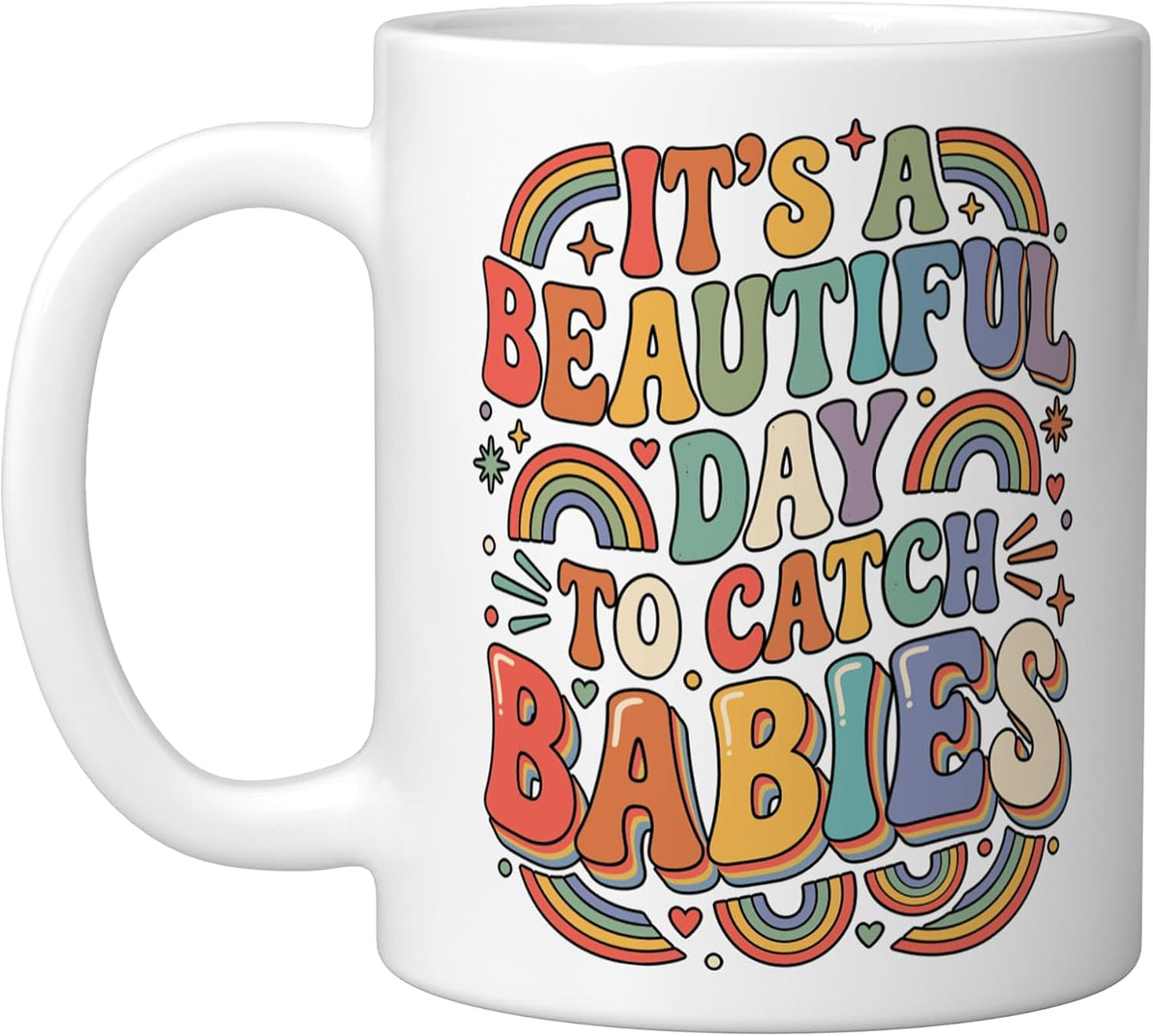 It's A Beautiful Day To Catch Babies Ceramic Mug