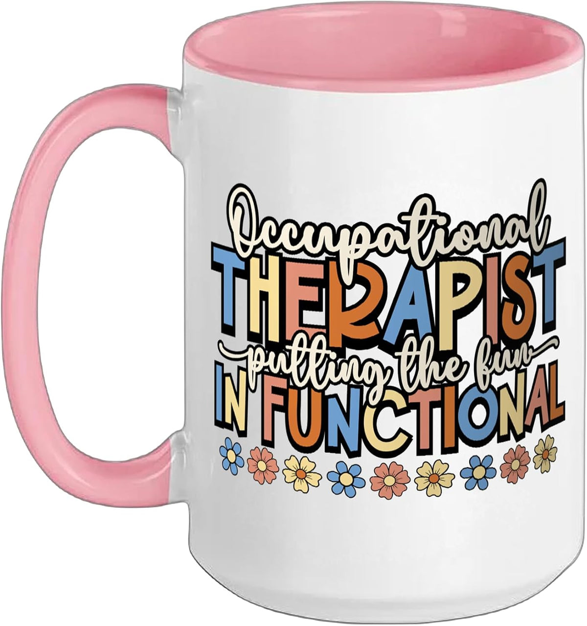 Occupational Therapist Fun Functional Occupational Therapy Ceramic Mug