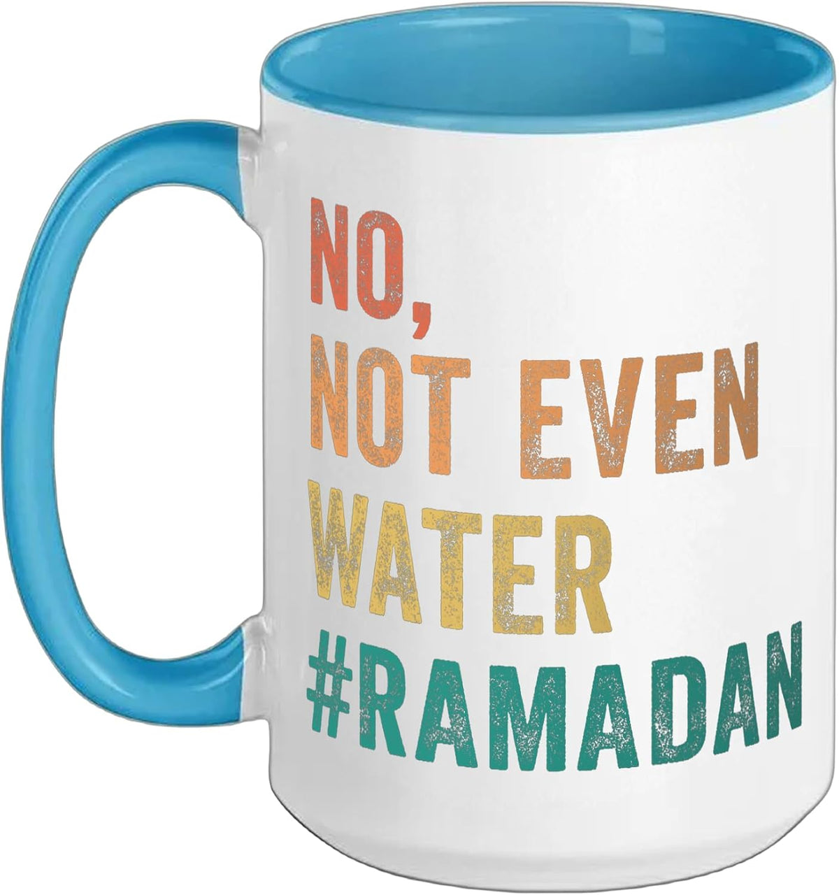 Ramadan Kareem Mubarak No Not Even Water Ramadan Ceramic Mug
