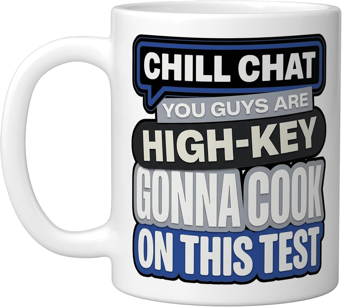 Chill Chat You’Re Gonna Cook On This Test - Ceramic Mug