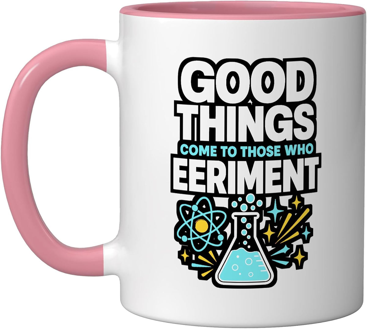 Good Things Come To Those Who Experiment Science Chemistry Ceramic Mug