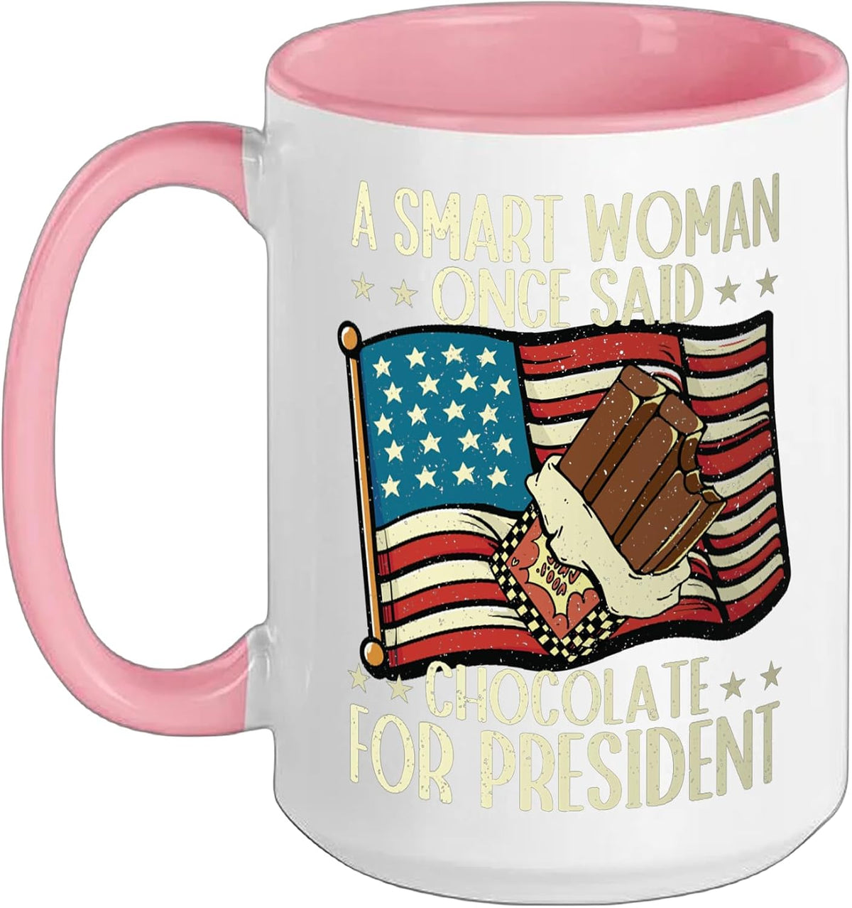 A Smart Woman Once Said Chocolate For President Sarcastic Ceramic Mug
