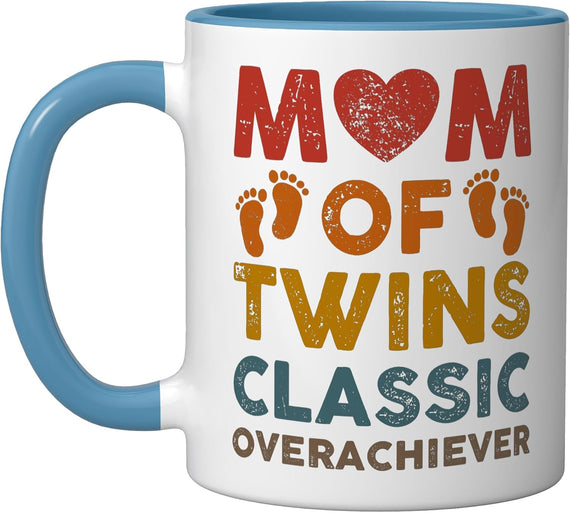 Mom Of Twins Classic Overachiever Funny Twin Mom Twin Mama Ceramic Mug