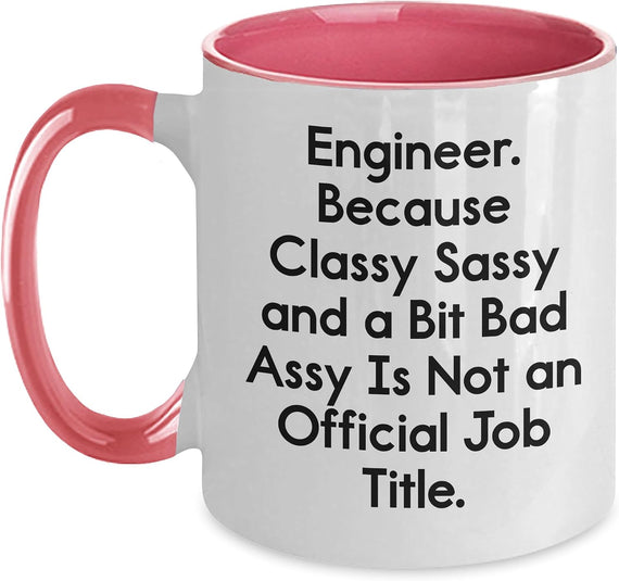Engineer Classy Sassy Bit Bad Assy Not Official Job Title Ceramic Mug