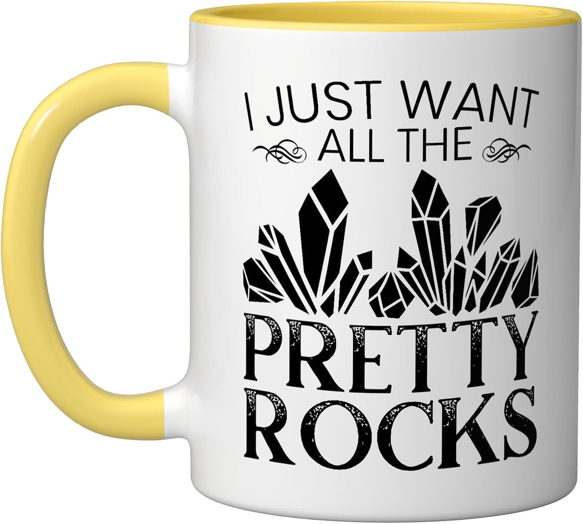 I Just Want All The Pretty Rocks Geology Rockhounding Ceramic Mug