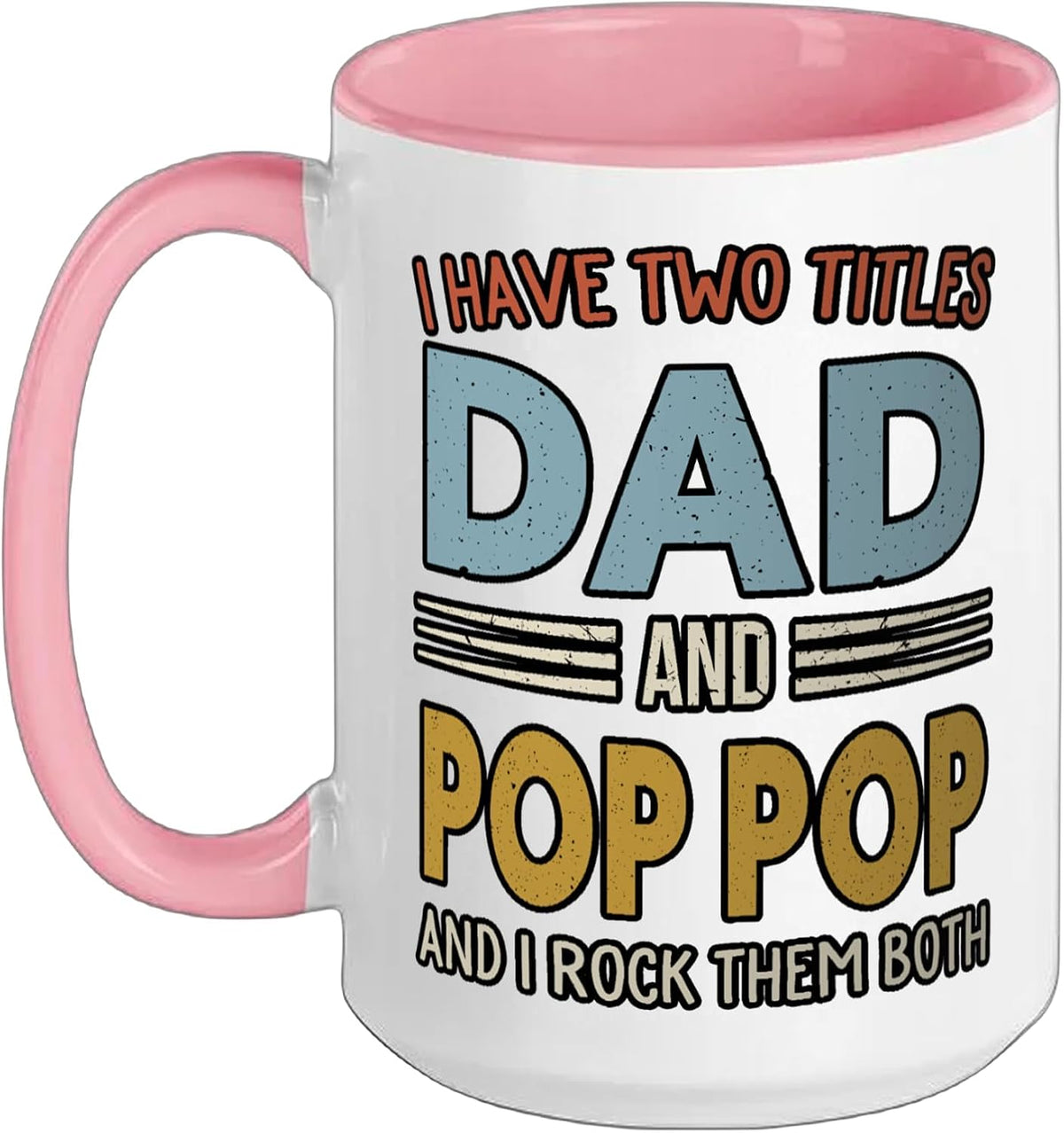 I Have Two Titles Dad And Pop Pop Fathers Day Ceramic Mug