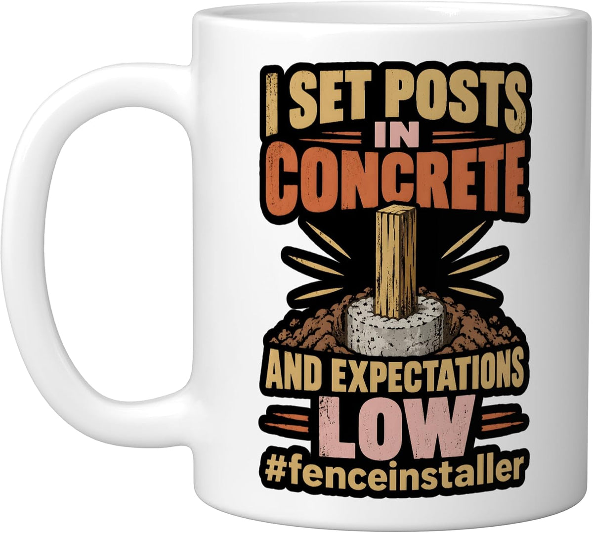 I Set Posts In Concrete And Expectations Low Ceramic Mug