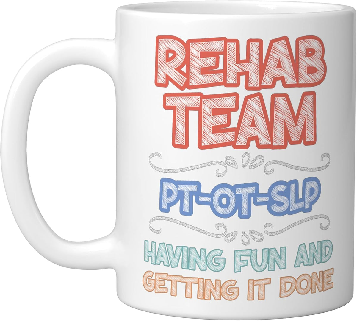 Rehab Therapy Team Week Having Fun Getting It Done Pt Ot Ceramic Mug