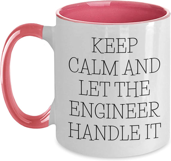 Keep Calm And Let The Engineer Handle It, Funny Engineer Ceramic Mug