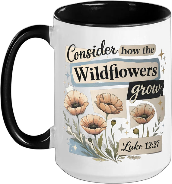 Consider The Wildflowers Grow Luke 12:27 Ceramic Mug