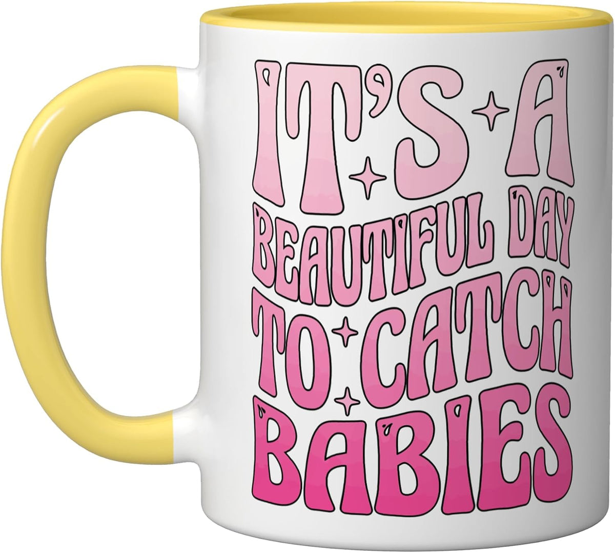 It's A Beautiful Day To Catch Babies Ceramic Mug