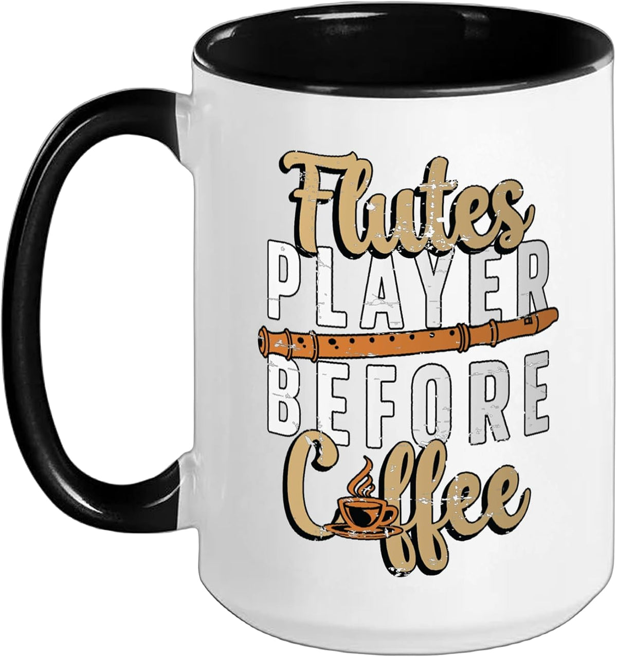 Flutes Player Before Loves Flute Coffee Lover Flutes Ceramic Mug